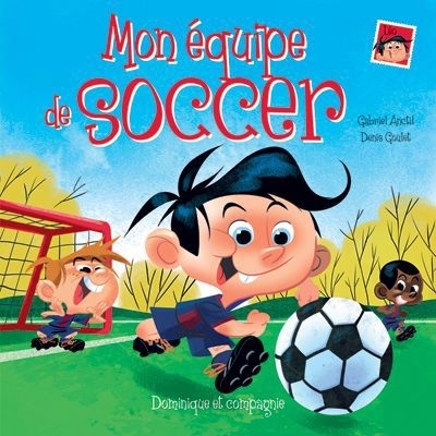 Mon équipe de soccer  | Anctil, Gabriel