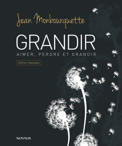 Grandir : aimer, perdre et grandir | Jean Monbourquette