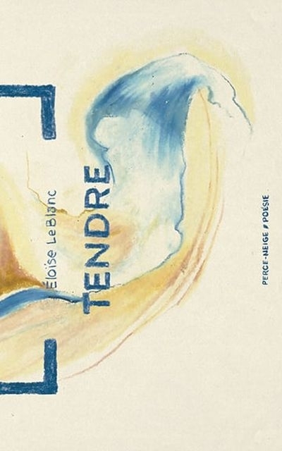 Tendre | LeBlanc, Éloïse