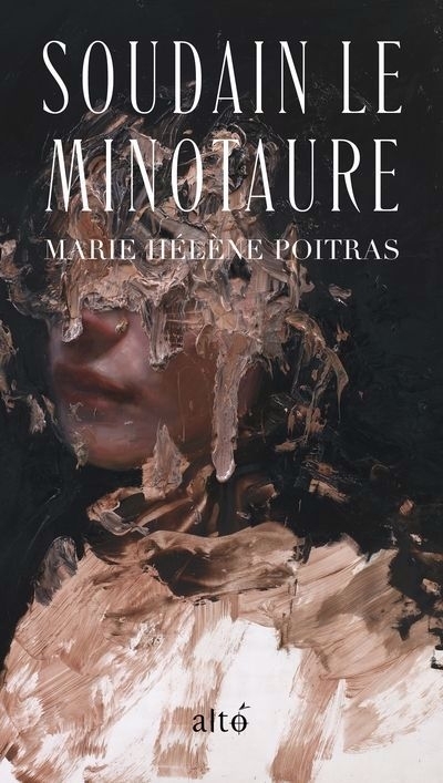 Soudain le Minotaure | Poitras, Marie Hélène