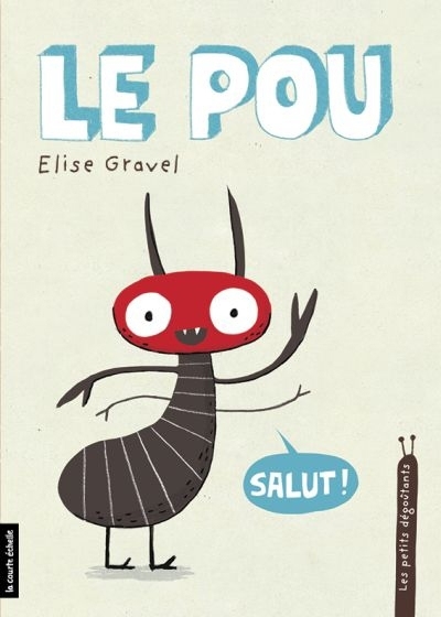 Les petits dégoutants T.06 - Le pou | Gravel, Élise