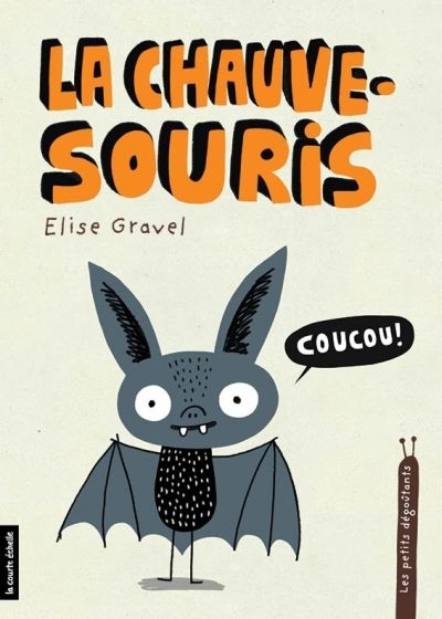 Les petits dégoutants T.08 - La chauve-souris | Gravel, Élise