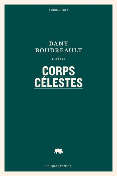 Corps célestes  | Boudreault, Dany