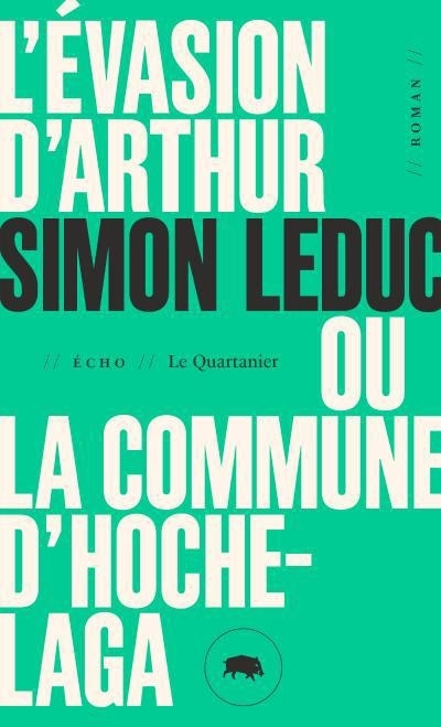 L'évasion d'Arthur ou La commune d'Hochelaga  | Leduc, Simon