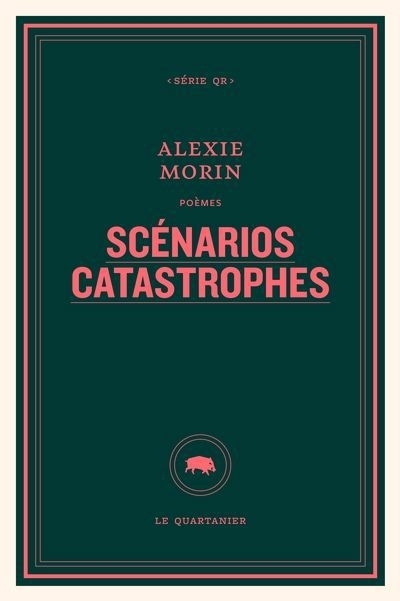 Scénarios catastrophes | Morin, Alexie (Auteur)