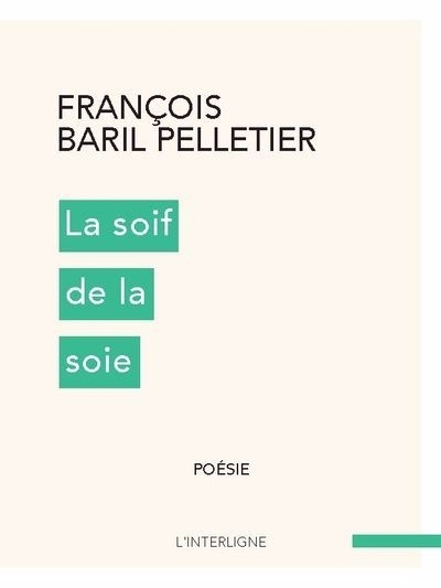 soif de la soie (La) | Baril Pelletier, François