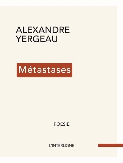 Métastases | Yergeau, Alexandre