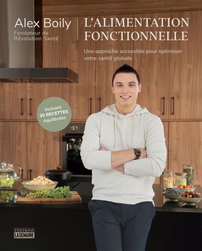 Alimentation fonctionnelle (L') : Une approche accessible pour optimiser votre santé globale | Boily, Alex