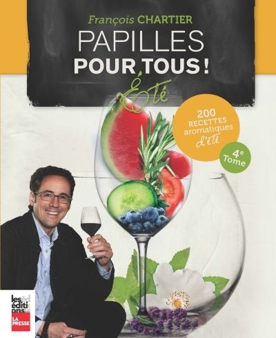 Papilles pour tous! Cuisine aromatique d'été : 200 recettes | Chartier, François