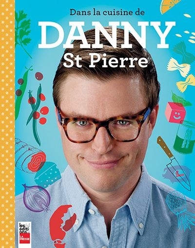 Dans la cuisine de Danny St-Pierre | St-Pierre, Danny