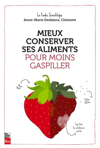 Mieux conserver ses aliments pour moins gaspiller  | Desbiens, Anne-Marie