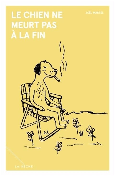 chien ne meurt pas à la fin (Le) | Martel, Joël