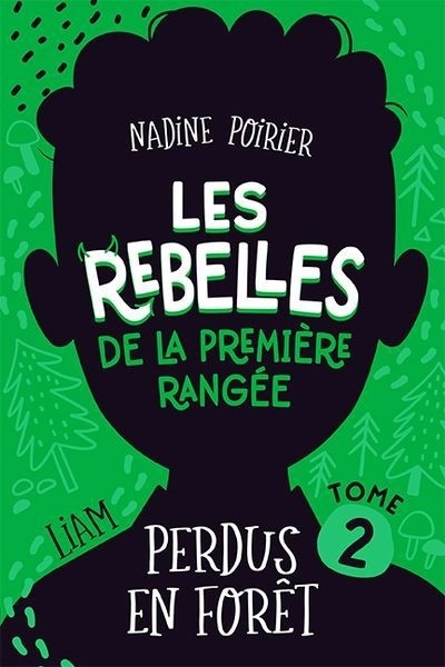 Les rebelles de la première rangée T.02 - Perdus en forêt | Poirier, Nadine