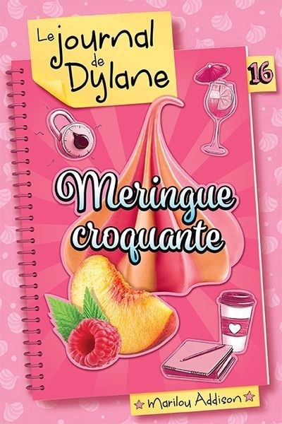 Le journal de Dylane T.16 - Meringue croquante | Addison, Marilou (Auteur)