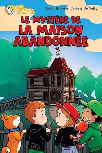 mystère de la maison abandonnée (Le) | Héloua, Laïla | De Vailly, Corinne