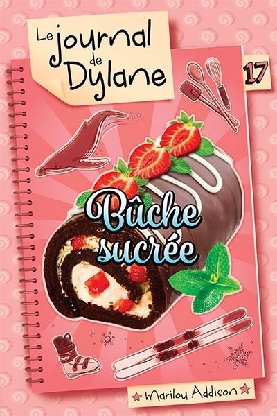 Le journal de Dylane T.17 - Bûche sucrée | Addison, Marilou