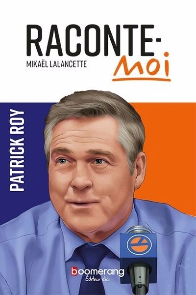 Raconte-moi - Patrick Roy | Lalancette, Mikaël (Auteur)