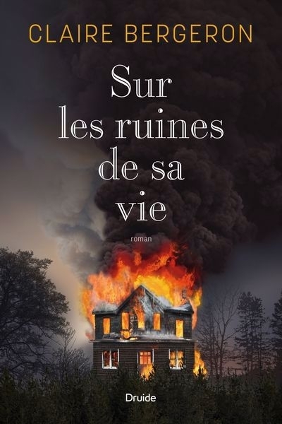 Sur les ruines de sa vie | Bergeron, Claire (Auteur)