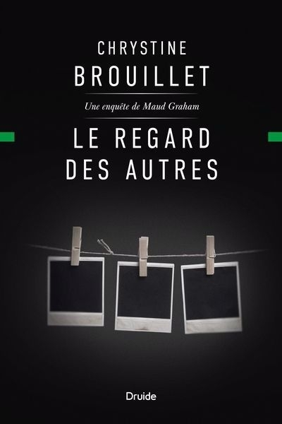 Une enquête de Maud Graham - Le regard des autres  | Brouillet, Chrystine