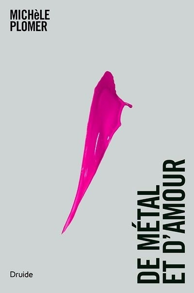 De métal et d'amour | Plomer, Michèle