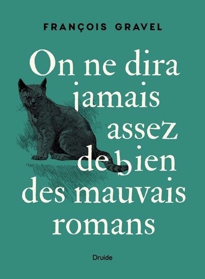 On ne dira jamais assez de bien des mauvais romans | Gravel, François
