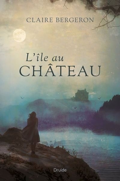 L'île au Château | Bergeron, Claire (Auteur)