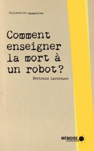 Comment enseigner la mort à un robot?  | Laverdure, Bertrand