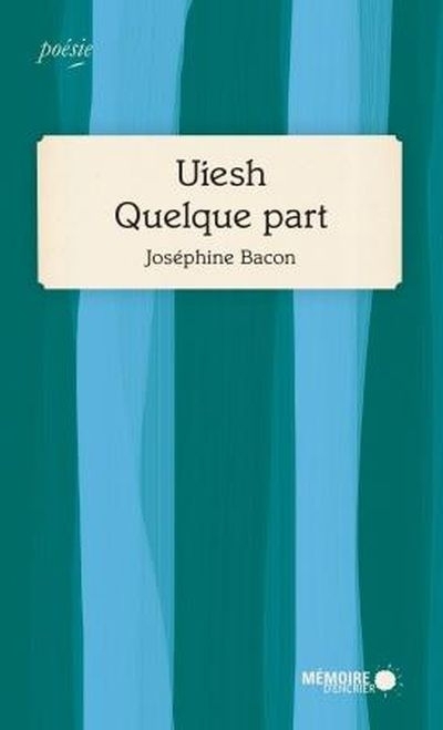 Uiesh, Quelque part  | Bacon, Joséphine