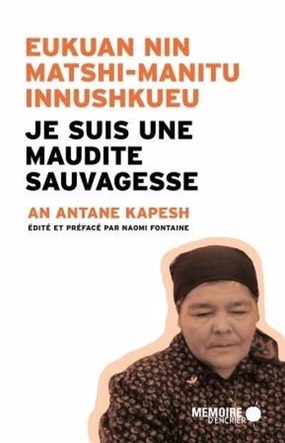 Je suis une maudite sauvagesse  | Antane Kapesh, An