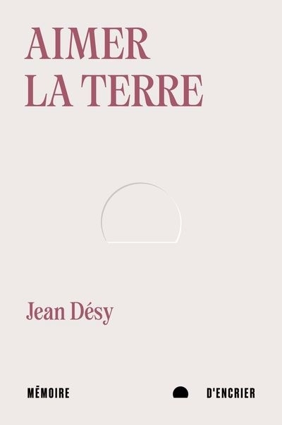 Aimer la terre | Désy, Jean (Auteur)