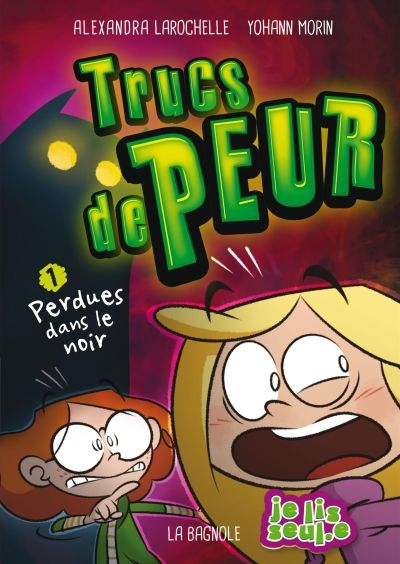 Trucs de peur T.01 - Perdues dans le noir  | Larochelle, Alexandra