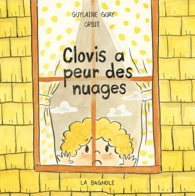 Clovis a peur des nuages  | Guay, Guylaine