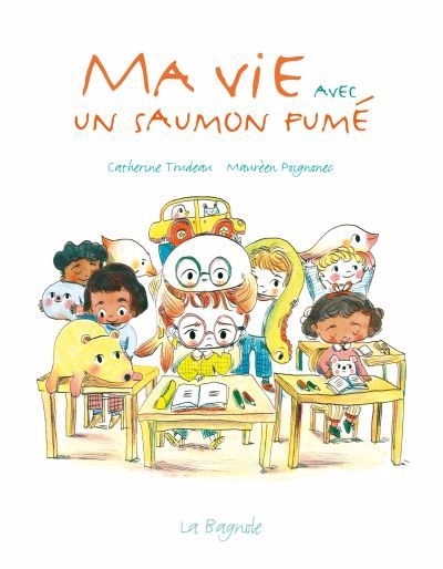 Ma vie avec un saumon fumé  | Poignonec, Maurèen | Trudeau, Catherine