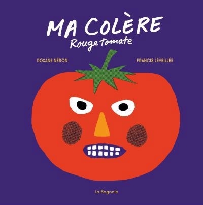 Ma colère rouge tomate | Léveillée, Francis