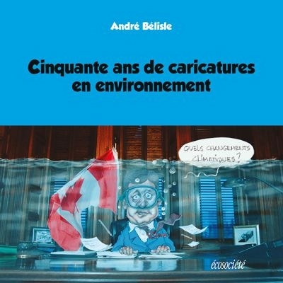 Cinquante ans de caricatures en environnement  | Bélisle, André