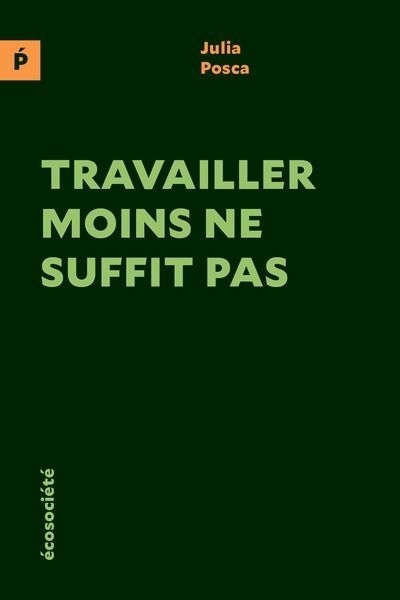 Travailler moins ne suffit pas | Posca, Julia (Auteur)