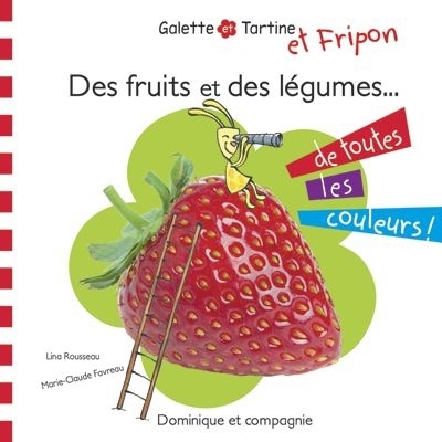Des fruits et des légumes de toutes les couleurs!  | Rousseau, Lina