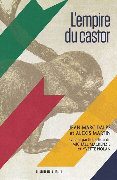 L'empire du castor | Dalpé, Jean Marc (Auteur) | Martin, Alexis (Auteur)