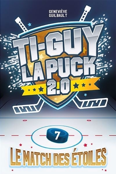 Ti-Guy la puck 2.0 T.07 - match des étoiles (Le) | Guilbault, Geneviève (Auteur)