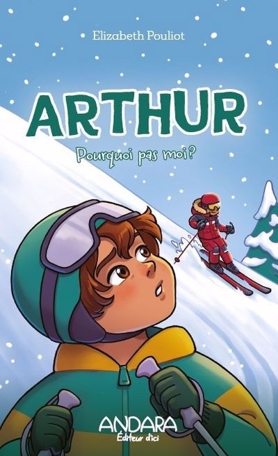 Arthur T.02 - Pourquoi pas moi ? | Pouliot, Elizabeth (Auteur)