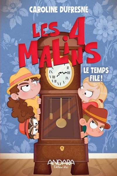 Les 4 malins T.03 - Le temps file ! | Dufresne, Caroline