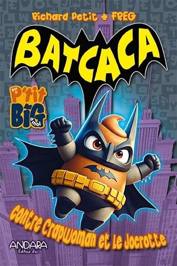 Batcaca contre Crapwoman et le Jocrotte | Petit, Richard (Auteur) | Freg (Illustrateur)