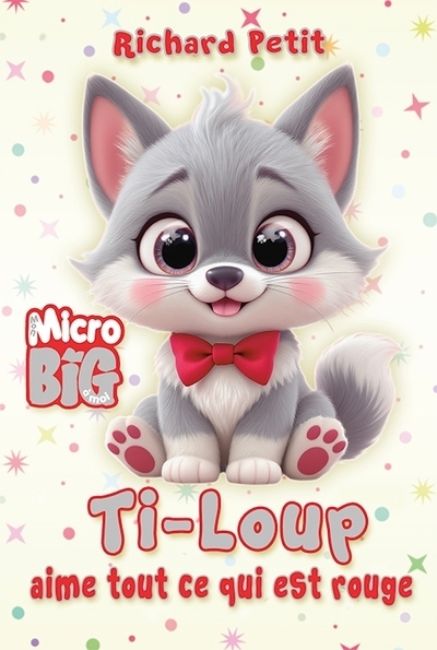Ti-Loup aime tout ce qui est rouge | Petit, Richard (Auteur) | Nappo (Illustrateur)