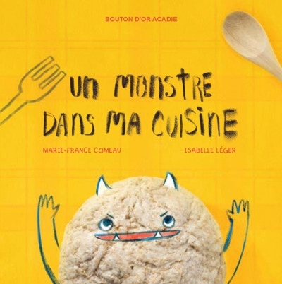 Un monstre dans ma cuisine  | Comeau, Marie-France
