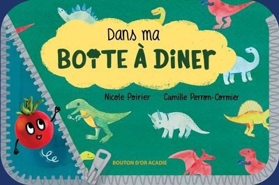 Dans ma boite à diner | Poirier, Nicole (Auteur) | Perron-Cormier, Camille (Illustrateur)