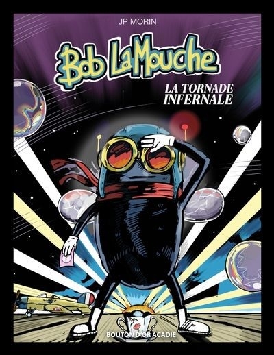 Bob LaMouche T.01 - La tornade infernale | Morin, JP