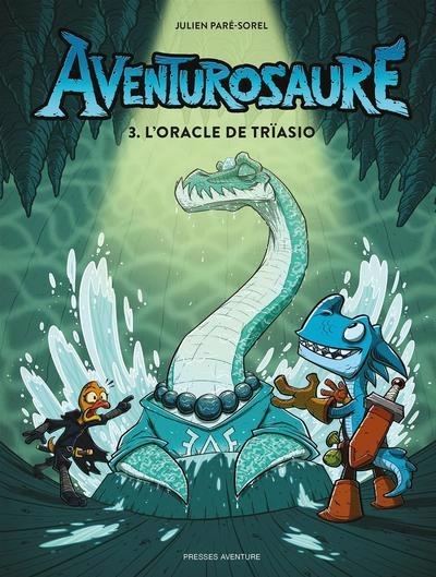 Aventurosaure T.03 - L'Oracle de Trïasio  | Paré-Sorel, Julien