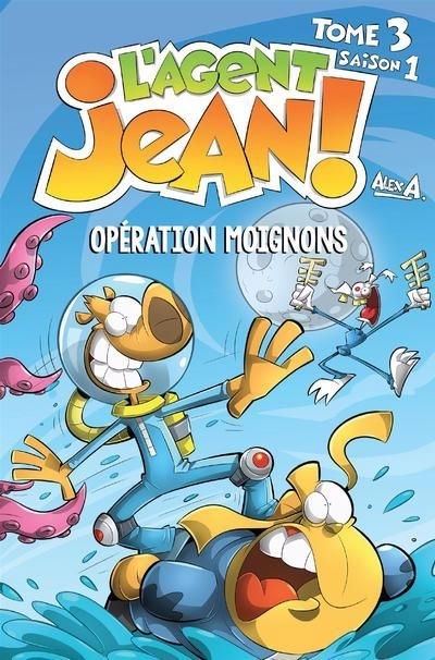 L'Agent Jean ! Saison 1 T.03 - Opération Moignons (N.Ed) | A., Alex