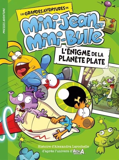 Les grandes aventures de Mini-Jean et Mini-Bulle - L'énigme de la planète plate  | Larochelle, Alexandra (Auteur) | A, Alex (Auteur) | Vachon, Jean-François (Illustrateur)