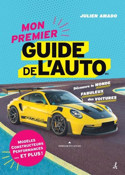 Mon premier Guide de l'auto : Découvre le monde fabuleux des voitures | Amado, Julien (Auteur)